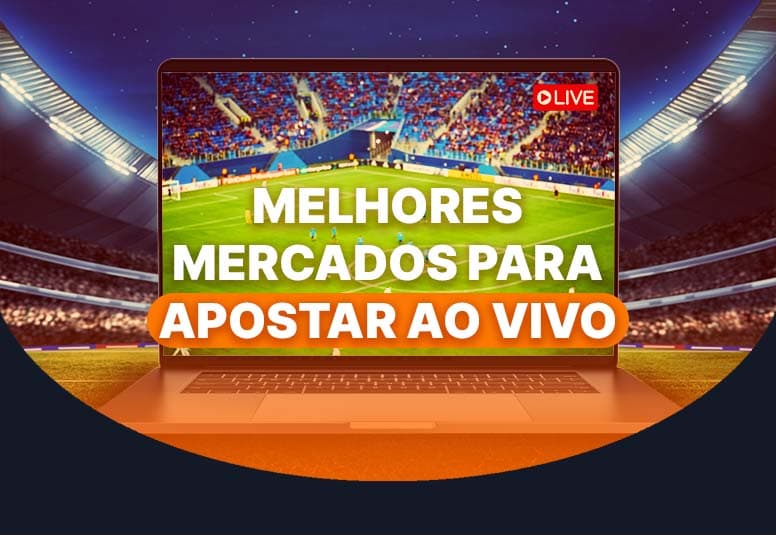 Melhores Mercados para Apostar ao Vivo: Guia Completo